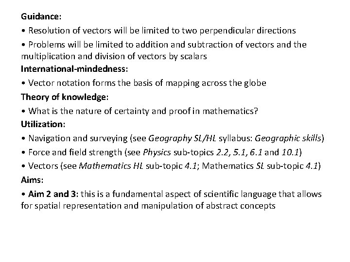 Guidance: • Resolution of vectors will be limited to two perpendicular directions • Problems