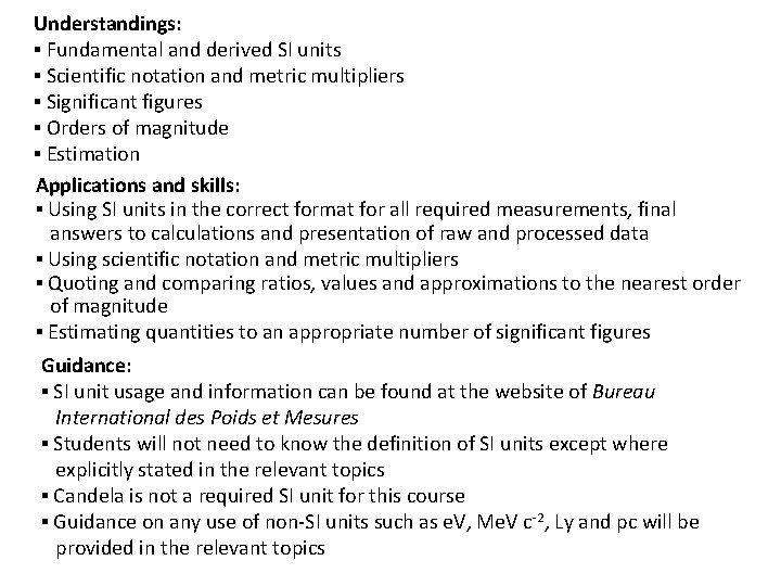 Understandings: ▪ Fundamental and derived SI units ▪ Scientific notation and metric multipliers ▪