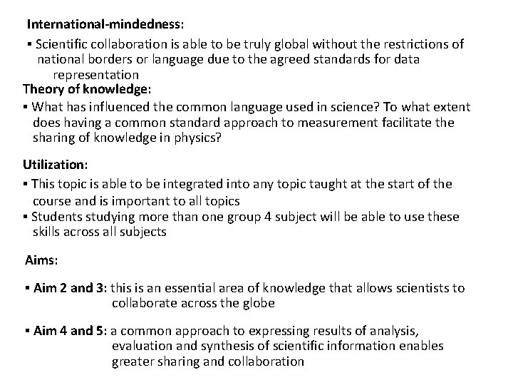 International-mindedness: ▪ Scientific collaboration is able to be truly global without the restrictions of