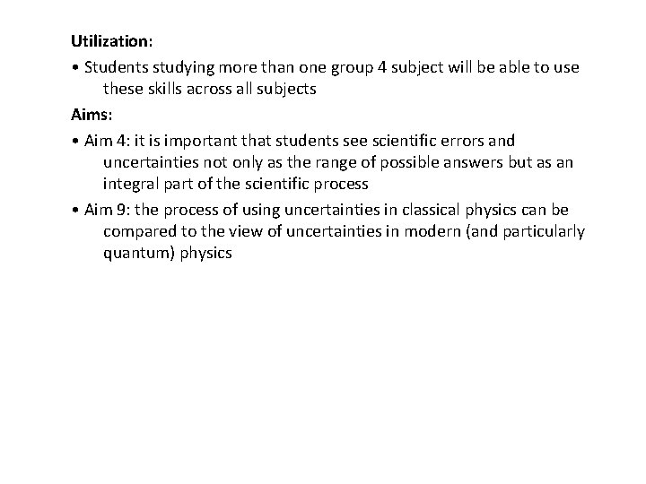 Utilization: • Students studying more than one group 4 subject will be able to