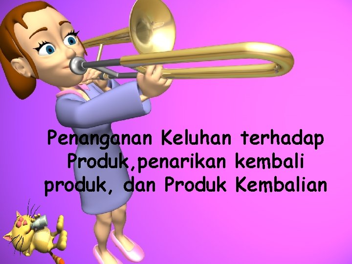 Penanganan Keluhan terhadap Produk, penarikan kembali produk, dan Produk Kembalian 