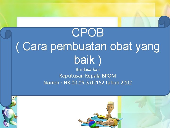 CPOB ( Cara pembuatan obat yang baik ) Berdasarkan Keputusan Kepala BPOM Nomor :