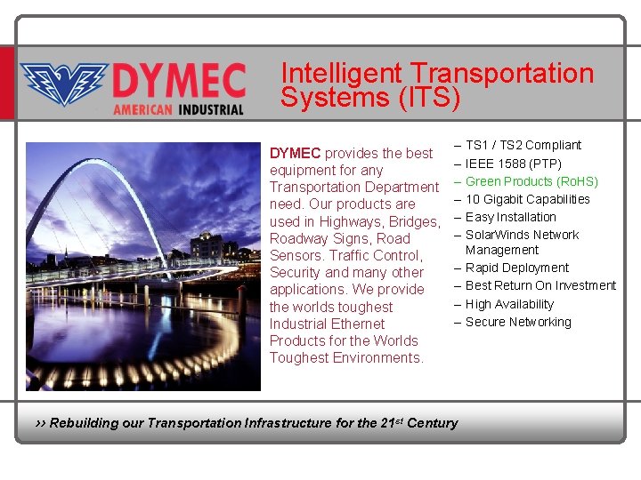 Intelligent Transportation Systems (ITS) DYMEC provides the best equipment for any Transportation Department need.