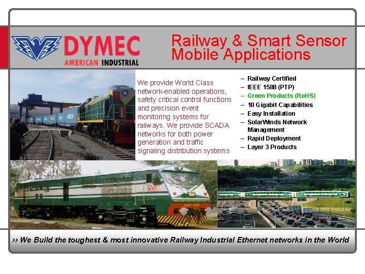 Railway & Smart Sensor Mobile Applications We provide World Class network-enabled operations, safety critical