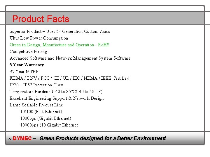 Product Facts Superior Product – Uses 5 th Generation Custom Asics Ultra Low Power