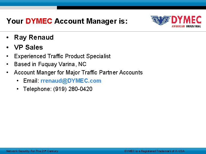 Your DYMEC Account Manager is: • Ray Renaud • VP Sales • Experienced Traffic