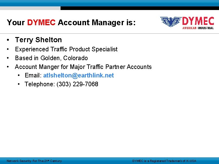 Your DYMEC Account Manager is: • Terry Shelton • Experienced Traffic Product Specialist •