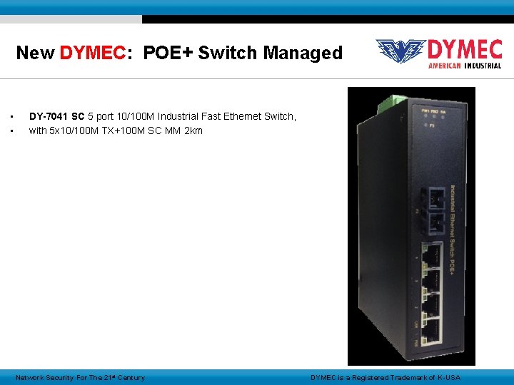 New DYMEC: POE+ Switch Managed • • DY-7041 SC 5 port 10/100 M Industrial