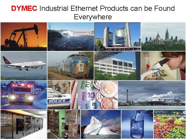 DYMEC Industrial Ethernet Products can be Found Everywhere 