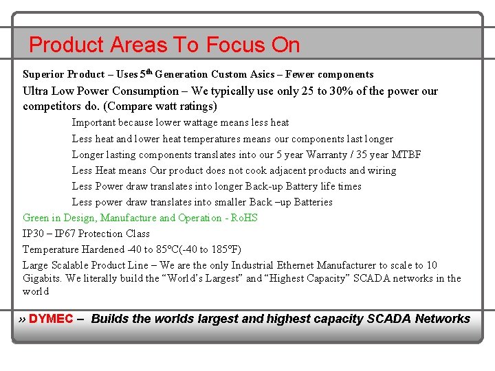 Product Areas To Focus On Superior Product – Uses 5 th Generation Custom Asics