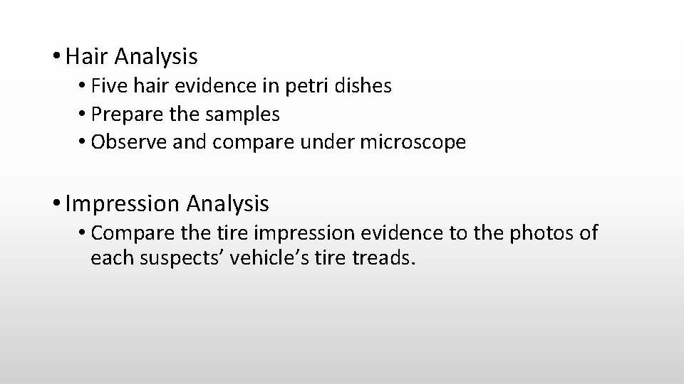  • Hair Analysis • Five hair evidence in petri dishes • Prepare the