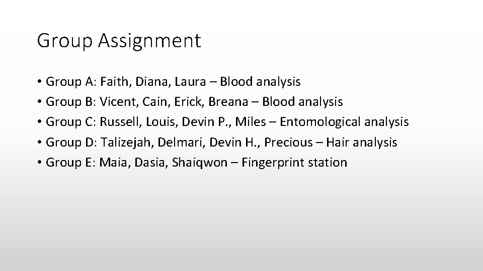 Group Assignment • Group A: Faith, Diana, Laura – Blood analysis • Group B: