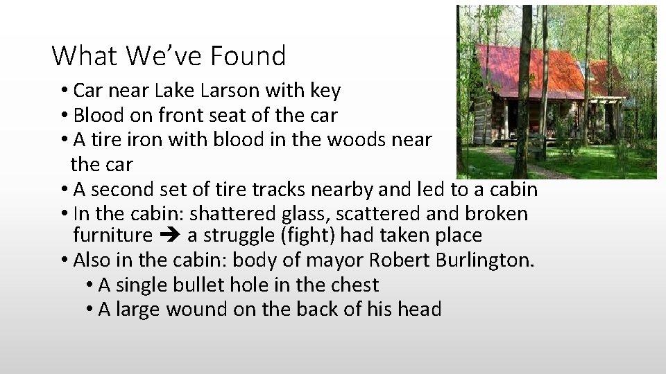 What We’ve Found • Car near Lake Larson with key • Blood on front