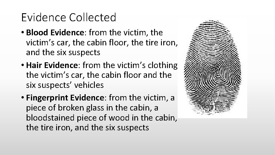Evidence Collected • Blood Evidence: from the victim, the victim’s car, the cabin floor,