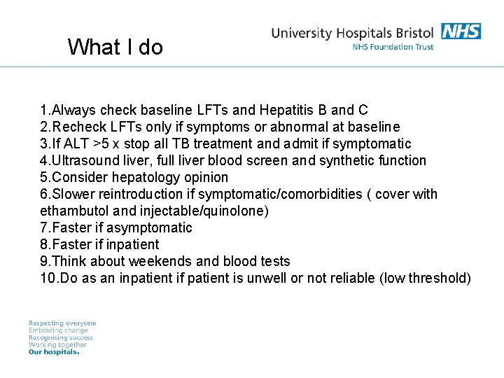 What I do 1. Always check baseline LFTs and Hepatitis B and C 2.