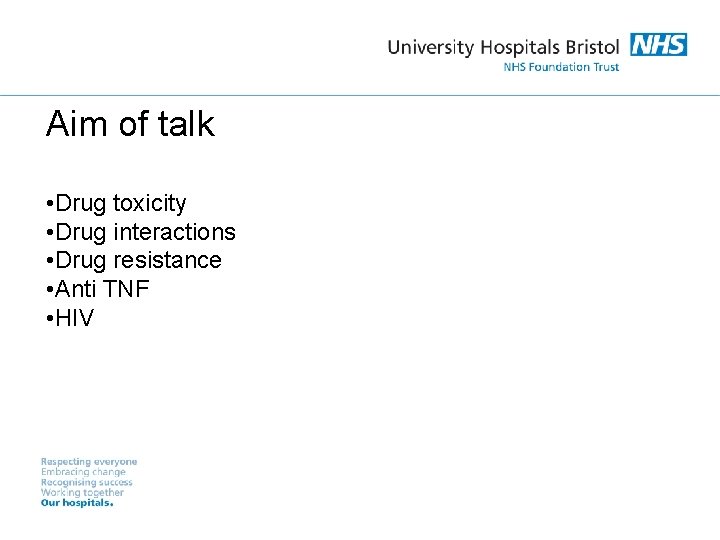 Aim of talk • Drug toxicity • Drug interactions • Drug resistance • Anti