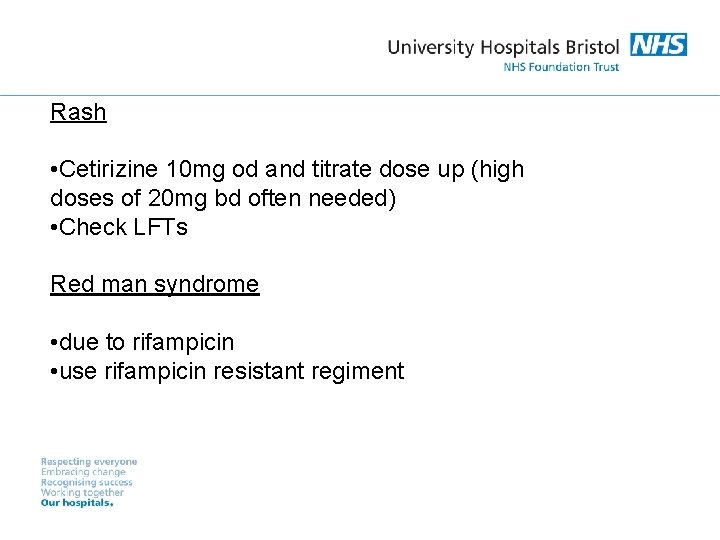 Rash • Cetirizine 10 mg od and titrate dose up (high doses of 20
