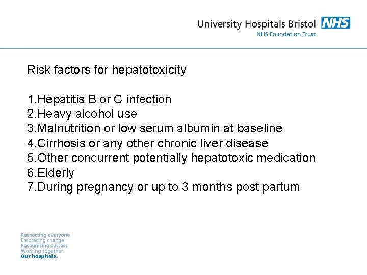 Risk factors for hepatotoxicity 1. Hepatitis B or C infection 2. Heavy alcohol use