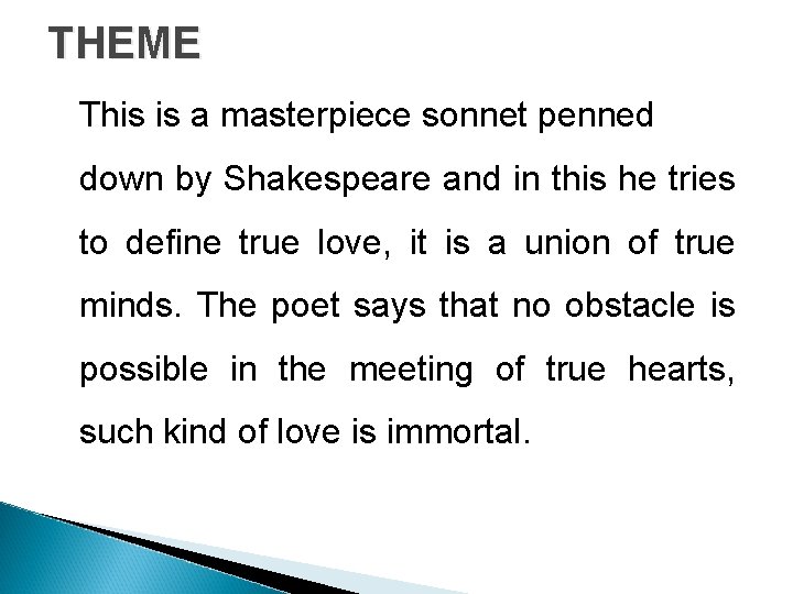 THEME This is a masterpiece sonnet penned down by Shakespeare and in this he