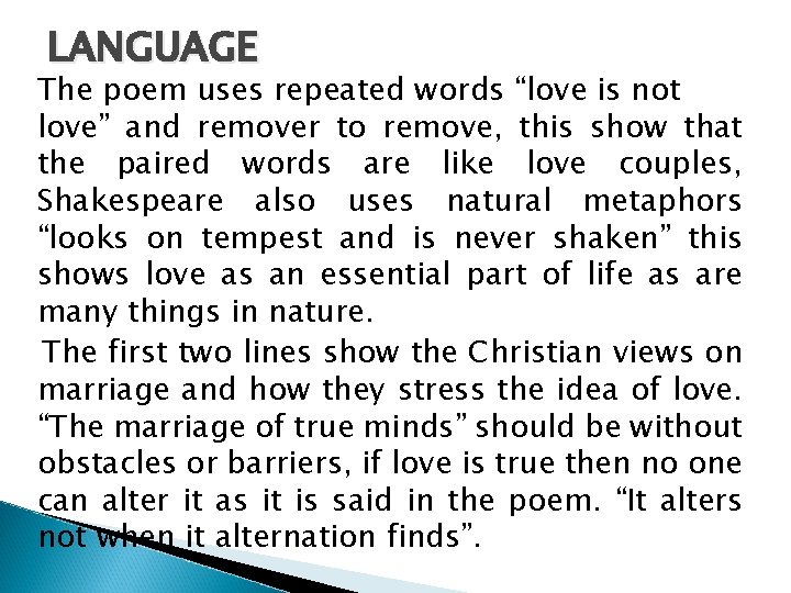 LANGUAGE The poem uses repeated words “love is not love” and remover to remove,