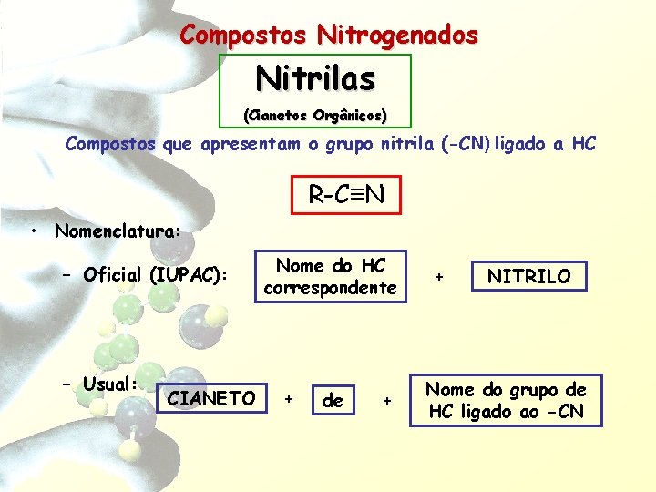 Compostos Nitrogenados Nitrilas (Cianetos Orgânicos) Compostos que apresentam o grupo nitrila (-CN) ligado a