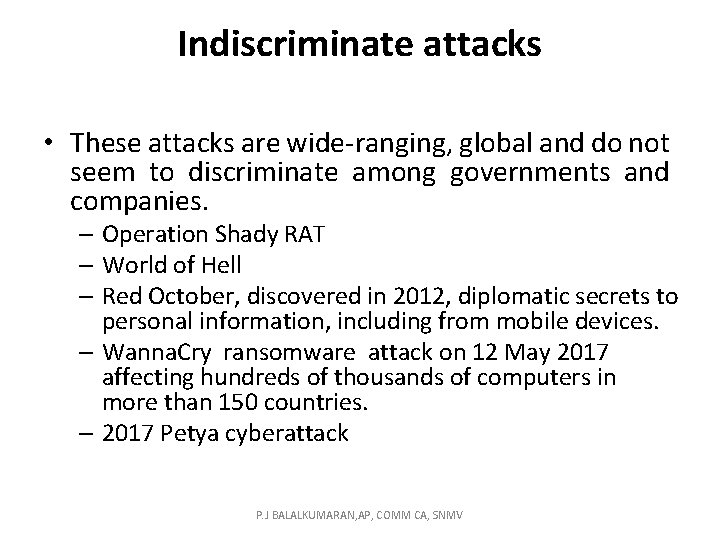 Indiscriminate attacks • These attacks are wide-ranging, global and do not seem to discriminate