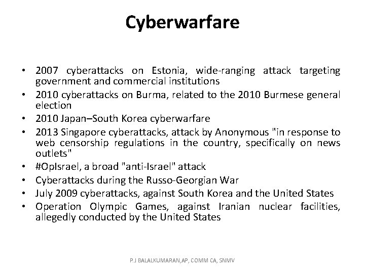 Cyberwarfare • 2007 cyberattacks on Estonia, wide-ranging attack targeting government and commercial institutions •