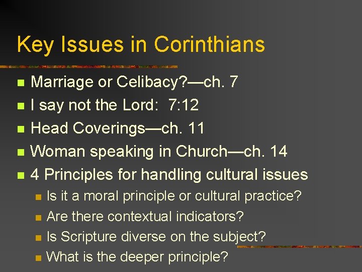 Key Issues in Corinthians n n n Marriage or Celibacy? —ch. 7 I say