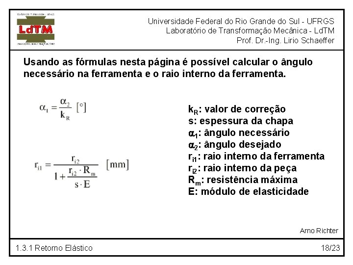 Universidade Federal do Rio Grande do Sul - UFRGS Laboratório de Transformação Mecânica -