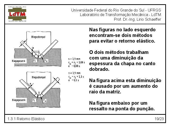 Universidade Federal do Rio Grande do Sul - UFRGS Laboratório de Transformação Mecânica -