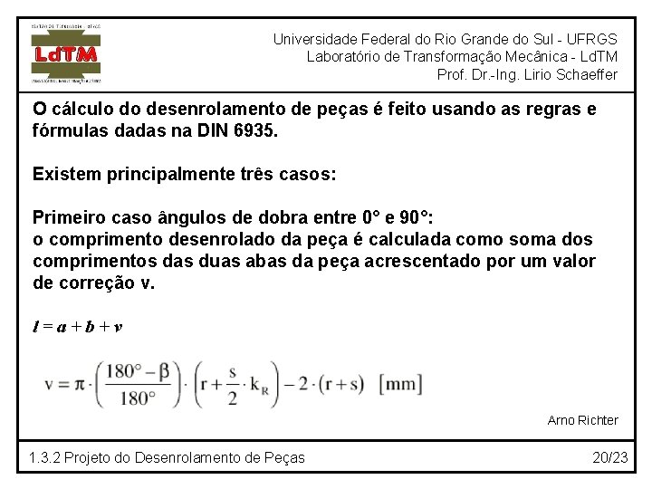 Universidade Federal do Rio Grande do Sul - UFRGS Laboratório de Transformação Mecânica -
