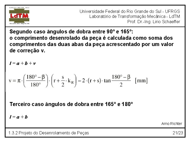 Universidade Federal do Rio Grande do Sul - UFRGS Laboratório de Transformação Mecânica -
