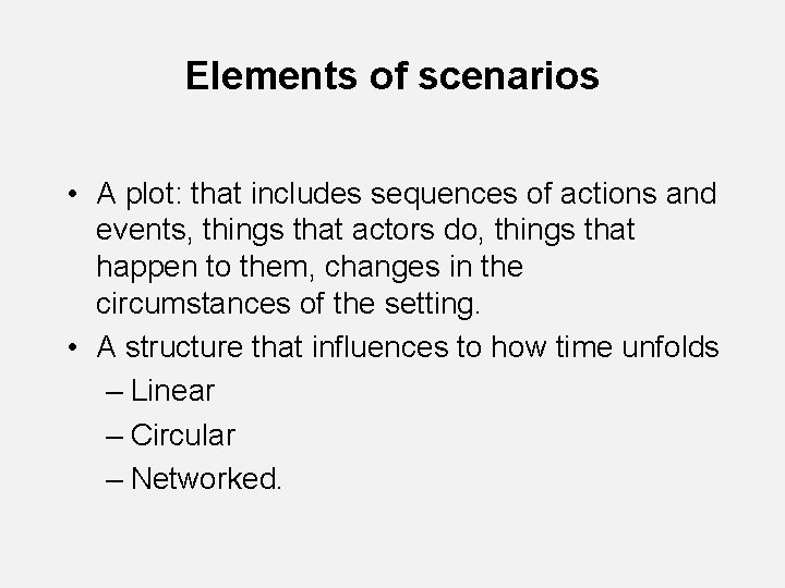 Elements of scenarios • A plot: that includes sequences of actions and events, things Elements of scenarios • A plot: that includes sequences of actions and events, things