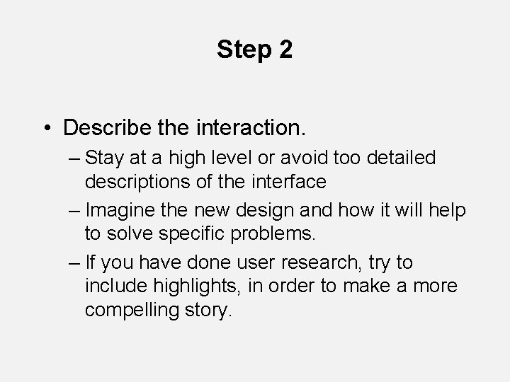Step 2 • Describe the interaction. – Stay at a high level or avoid Step 2 • Describe the interaction. – Stay at a high level or avoid