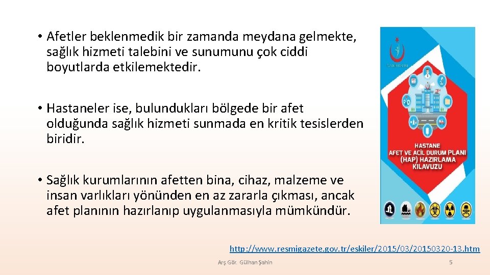  • Afetler beklenmedik bir zamanda meydana gelmekte, sağlık hizmeti talebini ve sunumunu çok