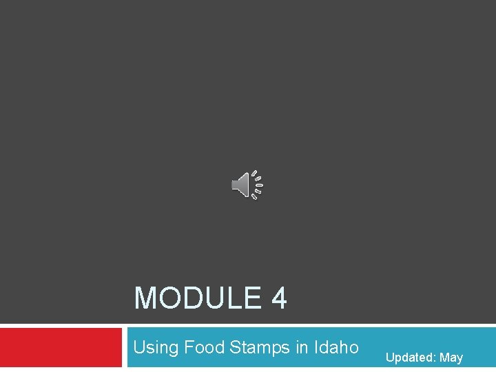 MODULE 4 Using Food Stamps in Idaho Updated: May MODULE 4 Using Food Stamps in Idaho Updated: May