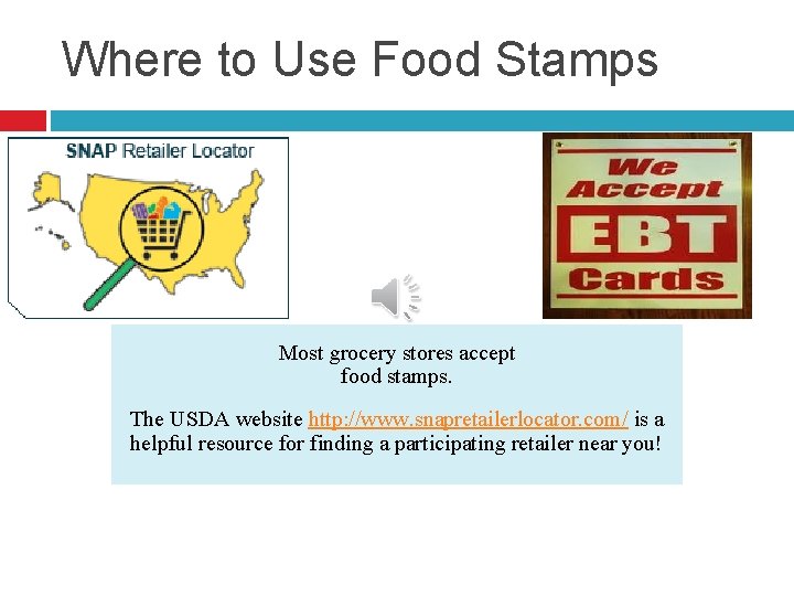 Where to Use Food Stamps Most grocery stores accept food stamps. The USDA website Where to Use Food Stamps Most grocery stores accept food stamps. The USDA website