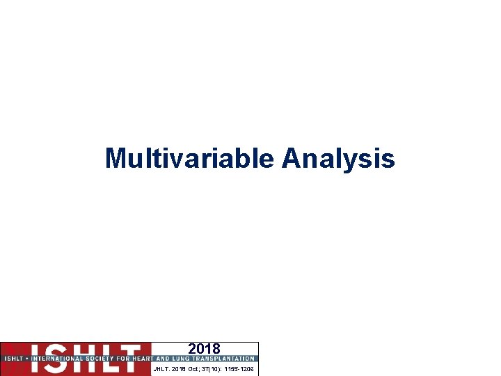 Multivariable Analysis 2018 JHLT. 2018 Oct; 37(10): 1155 -1206 