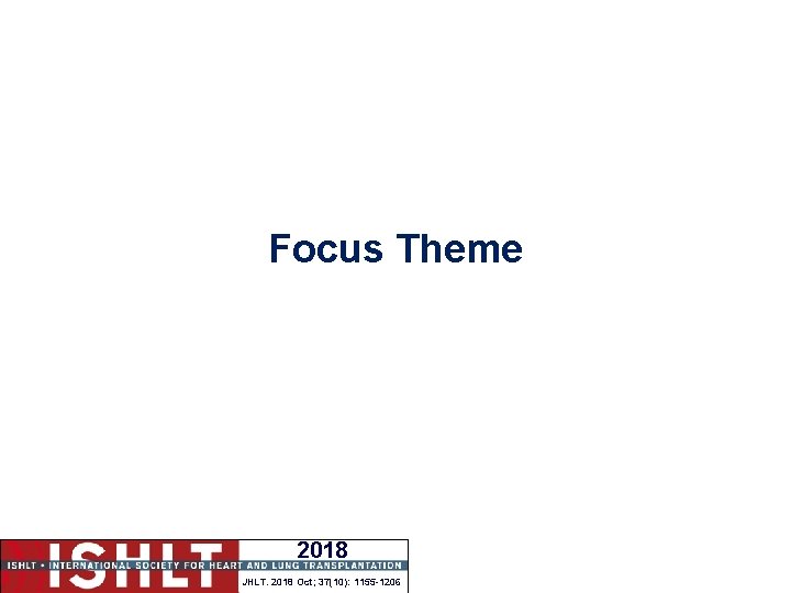 Focus Theme 2018 JHLT. 2018 Oct; 37(10): 1155 -1206 