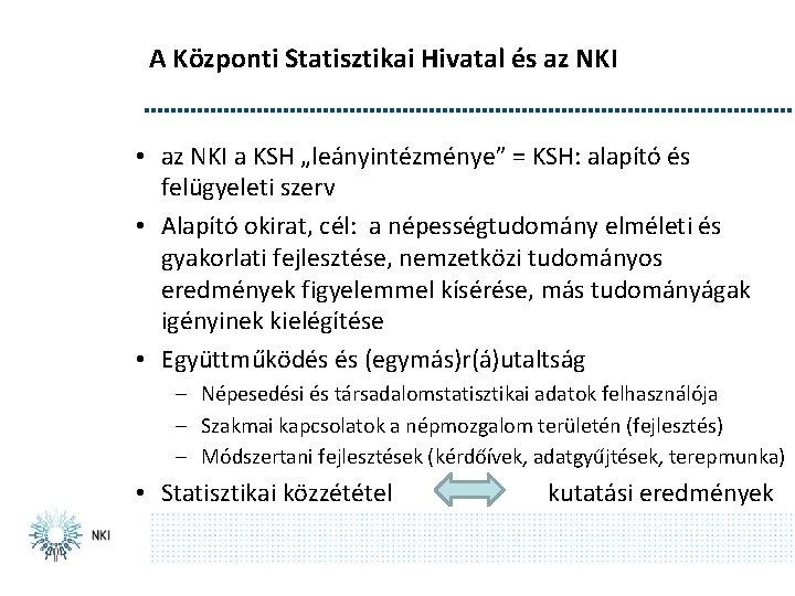 A Központi Statisztikai Hivatal és az NKI • az NKI a KSH „leányintézménye” =