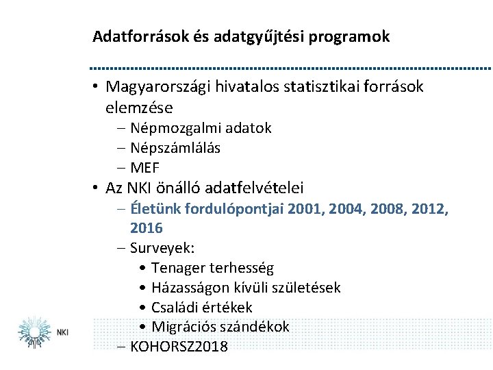 Adatforrások és adatgyűjtési programok • Magyarországi hivatalos statisztikai források elemzése – Népmozgalmi adatok –