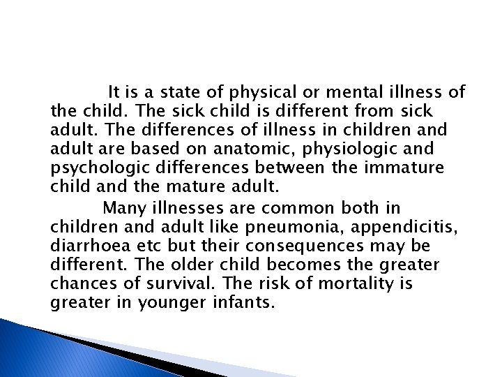 It is a state of physical or mental illness of the child. The sick