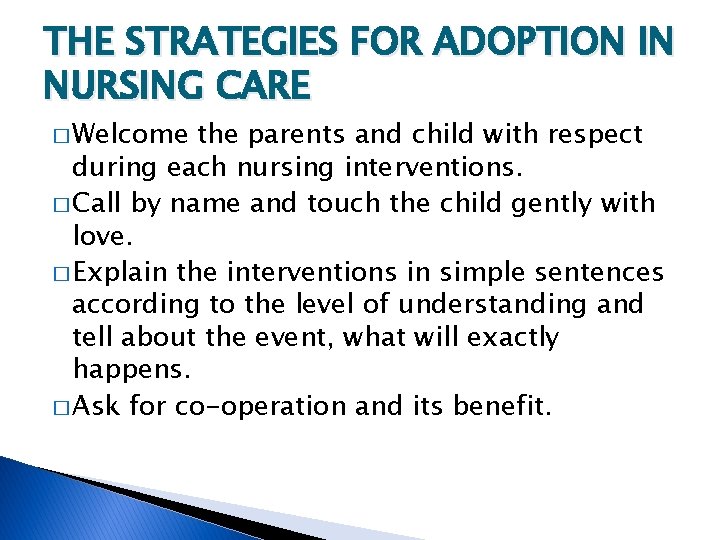 THE STRATEGIES FOR ADOPTION IN NURSING CARE � Welcome the parents and child with