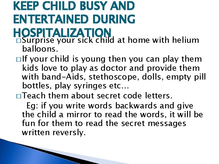 KEEP CHILD BUSY AND ENTERTAINED DURING HOSPITALIZATION � Surprise your sick child at home