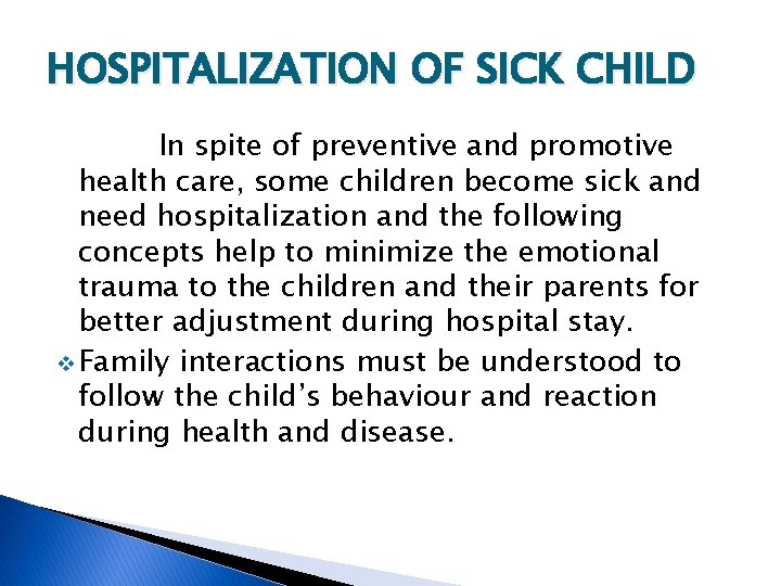 HOSPITALIZATION OF SICK CHILD In spite of preventive and promotive health care, some children