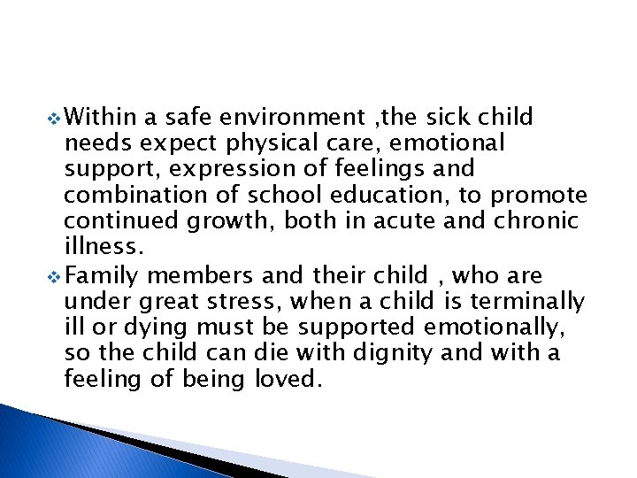 v Within a safe environment , the sick child needs expect physical care, emotional
