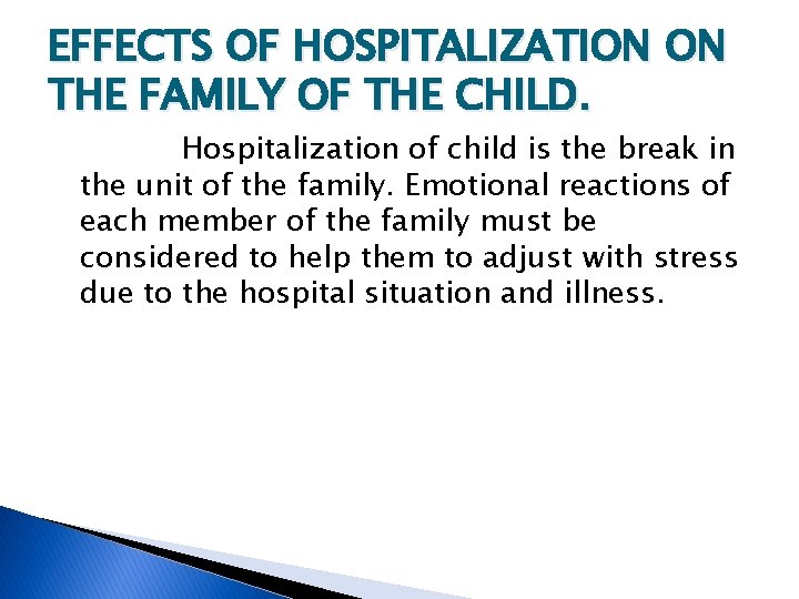 EFFECTS OF HOSPITALIZATION ON THE FAMILY OF THE CHILD. Hospitalization of child is the