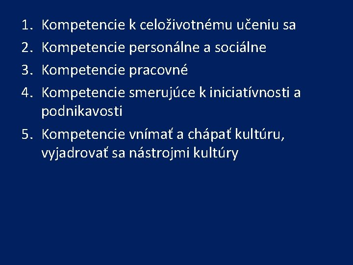 1. 2. 3. 4. Kompetencie k celoživotnému učeniu sa Kompetencie personálne a sociálne Kompetencie