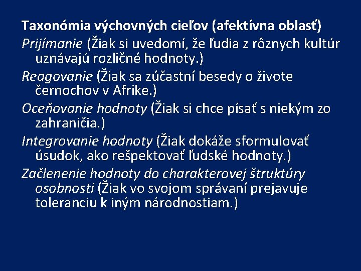 Taxonómia výchovných cieľov (afektívna oblasť) Prijímanie (Žiak si uvedomí, že ľudia z rôznych kultúr