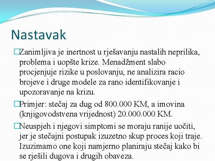 Nastavak �Zanimljiva je inertnost u rješavanju nastalih neprilika, problema i uopšte krize. Menadžment slabo Nastavak �Zanimljiva je inertnost u rješavanju nastalih neprilika, problema i uopšte krize. Menadžment slabo